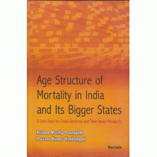 Age Structure of Mortality in India and Its Bigger States :  A Data Base for Cross-Sectional and Time Series Research